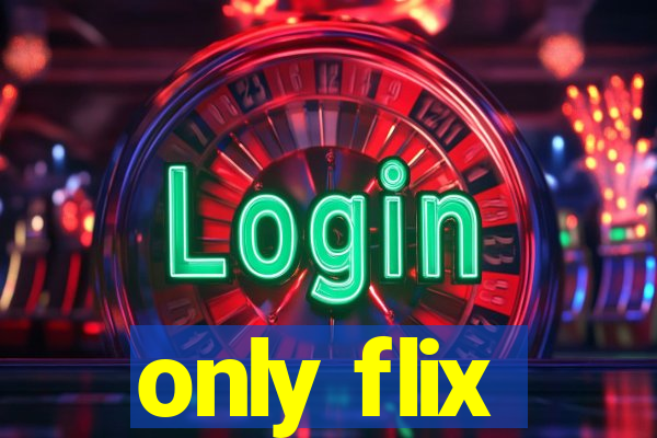 only flix
